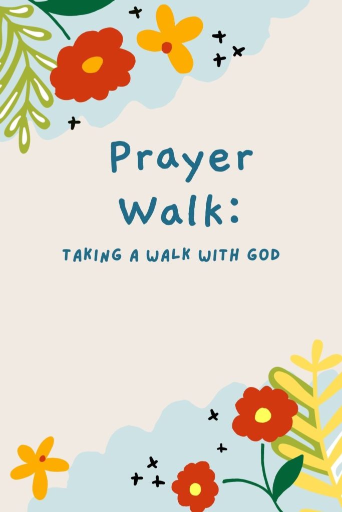 Prayer Walk: Taking a walk with God