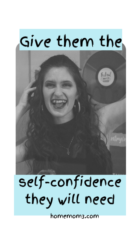 GIve them the self-confidence they'll need